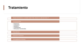 Tratamiento
Terapia transfusional.- 2 unidades cada 2 días, alcanzar un valor de Hb de >7
• Prednisona
• Ciclosporina
• Azitioprina
• Ciclofosfamida
• Anticuerpos monoclonales
Inmunosupresion
Plasmaferesis
Extirpacion del timoma
Inmunoglobulina comercial
 