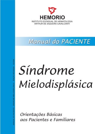 MANUALDOPACIENTE-SÍNDROMEMIELODISPLÁSICAEDIÇÃOREVISADA02/2004
 