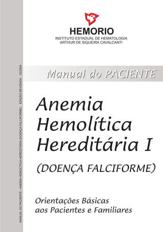 MANUALDOPACIENTE-ANEMIAHEMOLÍTICAHEREDITÁRIA(DOENÇAFALCIFORME)EDIÇÃOREVISADA02/2004
 