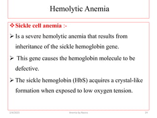 Hemolytic Anemia
Sickle cell anemia :-
 Is a severe hemolytic anemia that results from
inheritance of the sickle hemoglo...