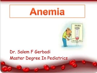 Dr. Salem F Gerbadi
Master Degree In Pediatrics
 