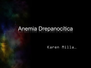 Anemia Drepanocítica


                       …
 