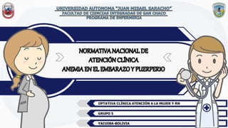 OPTATIVA CLÍNICA ATENCIÓN A LA MUJER Y RN
GRUPO 5
YACUIBA-BOLIVIA
 