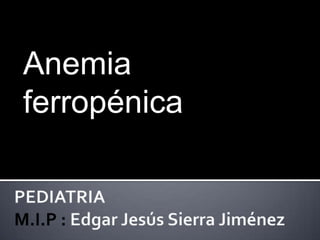 Anemia
ferropénica

 