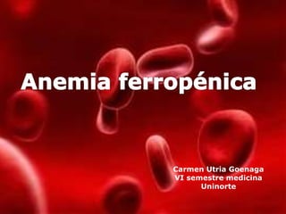 Carmen Utria Goenaga 
VI semestre medicina 
Uninorte 
 