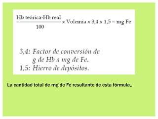 La cantidad total de mg de Fe resultante de esta fórmula,.
 