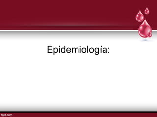 Epidemiología: 
 