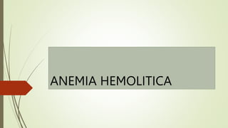 ANEMIA HEMOLITICA
 