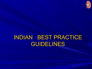 INDIAN BEST PRACTICEINDIAN BEST PRACTICE
GUIDELINESGUIDELINES
 