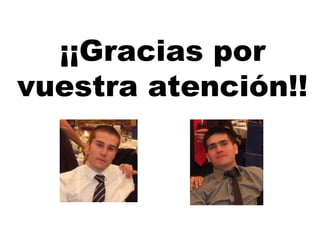 ¡¡Gracias por
vuestra atención!!
 