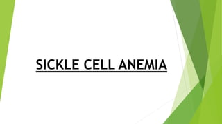 SICKLE CELL ANEMIA
 