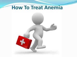 How To Treat Anemia

 