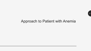 Approach to Patient with Anemia
68
 