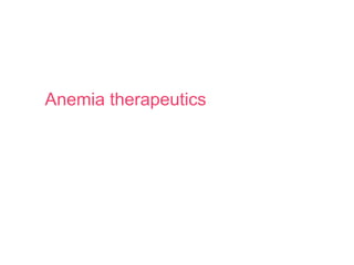 Anemia therapeutics
 