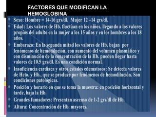 FACTORES QUE MODIFICAN LA
HEMOGLOBINA
 