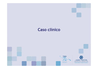 Caso clínico
 