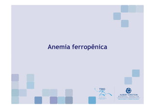 Anemia ferropênica
 