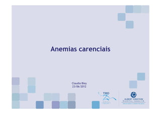 Anemias carenciais



      Claudia Bley
      23/06/2012
 