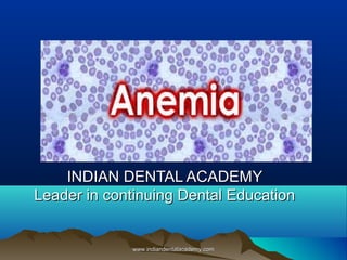 INDIAN DENTAL ACADEMYINDIAN DENTAL ACADEMY
Leader in continuing Dental EducationLeader in continuing Dental Education
www.indiandentalacademy.comwww.indiandentalacademy.com
 
