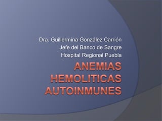 Dra. Guillermina González Carrión
        Jefe del Banco de Sangre
          Hospital Regional Puebla
 