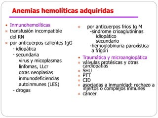 Clínica
 Anemia hemolítica crónica (congénita)
 Colelitiasis: frecuente complicación que aumenta con la edad e
intensida...