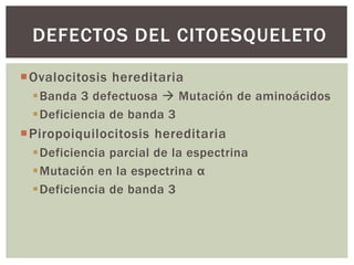 Anemias hemolíticas causadas por trastornos de la membrana | PPTX