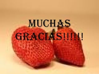 MUCHAS
GRACIAS!!!!!!
 