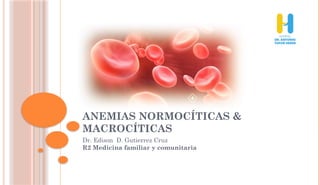 Anemias normocíticas & macrocíticas.pptx