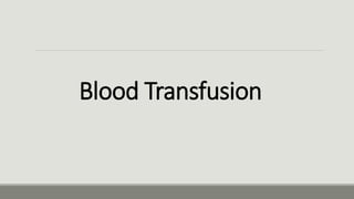 Blood Transfusion
 