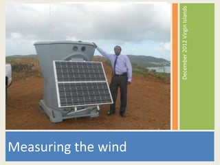Measuring the wind

                     December 2012 Virgin Islands
 
