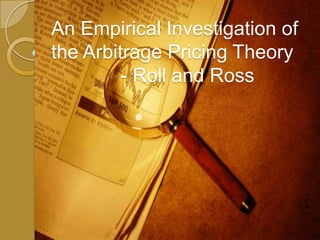 An Empirical Investigation of the Arbitrage Pricing Theory		 - Roll and Ross 