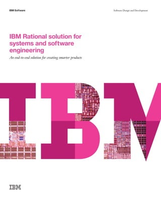 IBM Software                                           Software Design and Development




IBM Rational solution for
systems and software
engineering
An end-to-end solution for creating smarter products
 