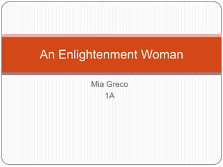 Mia Greco 1A An Enlightenment Woman 