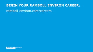 ramboll-environ.com/careers
WANT MORE INFO?
 