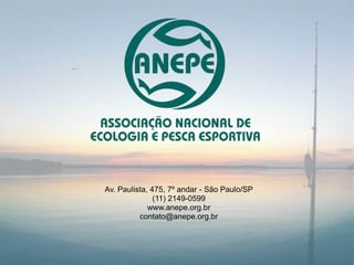 Av. Paulista, 475, 7º andar - São Paulo/SP
               (11) 2149-0599
             www.anepe.org.br
          contato@anepe.org.br
 