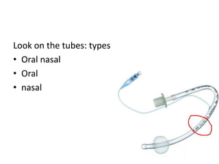 Look on the tubes: types
• Oral nasal
• Oral
• nasal
 