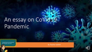An essay on CoVid19
Pandemic
By Teacher JodiAA
 