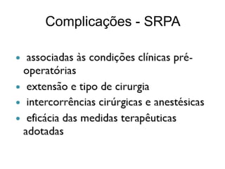 Complicações - SRPA
 