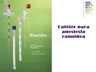 Catéter para
 anestesia
 raquídea
 