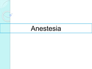 Anestesia
 