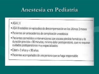 Anestesia en PediatríaAnestesia en Pediatría
 