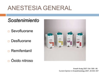 ANESTESIA GENERAL,[object Object],Premedicación,[object Object],Profilaxis de NVPO,[object Object],Uso de analgésicos no opiodes,[object Object],Régimen analgésico multimodal,[object Object],AnesthAnalg 2007;104:1380 –96,[object Object],Current Opinion in Anaesthesiology 2007, 20:545–557,[object Object]