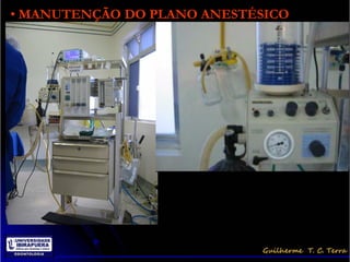 • MANUTENÇÃO DO PLANO ANESTÉSICO
 