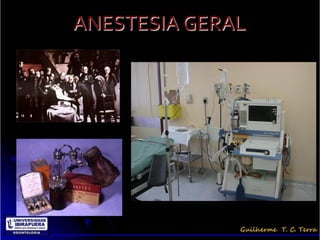 ANESTESIA GERAL
 