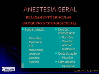 ANESTESIA GERAL
 RELAXAMENTO MUSCULAR
(BLOQUEIO NEURO-MUSCULAR)
 