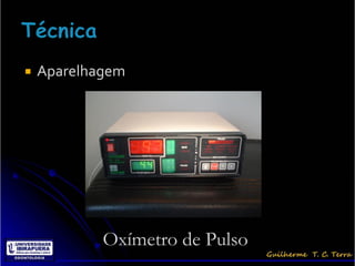    Aparelhagem




            Oxímetro de Pulso
 