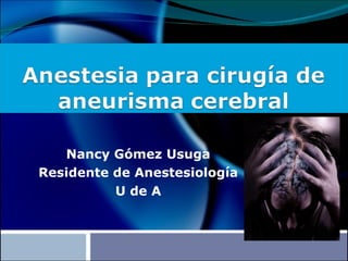 Nancy Gómez Usuga Residente de Anestesiología U de A 