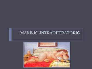 MANEJO INTRAOPERATORIO
 