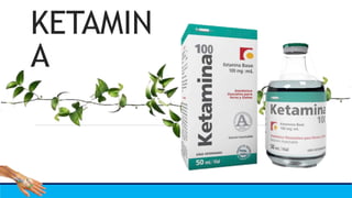 KETAMIN
A
 