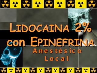 L IDOCAINA  2% con E PINEFRINA Anestésico Local  